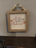 Rustic Autumn Wall Sign | “All Year Long I Dream of Autumn” Farmhouse Fall Decor with Wooden Bead Hanger